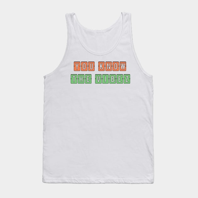 You know the vibez 2 Tank Top by SamridhiVerma18